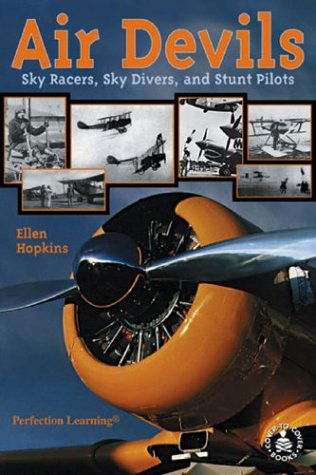 Air Devils: Sky Racers, Sky Divers, and Stunt Pilots (Cover-to-cover Books) - Ellen Hopkins - Books - Perfection Learning - 9780780793088 - August 15, 2000