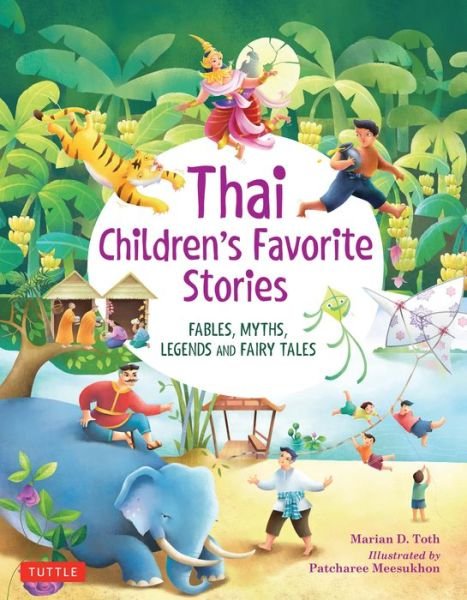 Cover for Marian D. Toth · Thai Children's Favorite Stories: Fables, Myths, Legends and Fairy Tales - Favorite Children's Stories (Gebundenes Buch) (2019)