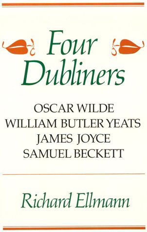 Cover for Richard Ellmann · Four Dubliners: Wilde, Yeats, Joyce, and Beckett (Paperback Book) (1988)