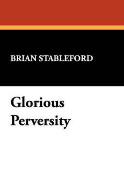 Cover for Brian M. Stableford · Glorious Perversity (I.o. Evans Studies in the Philosophy and Criticism of Litera) (Paperback Book) (2008)