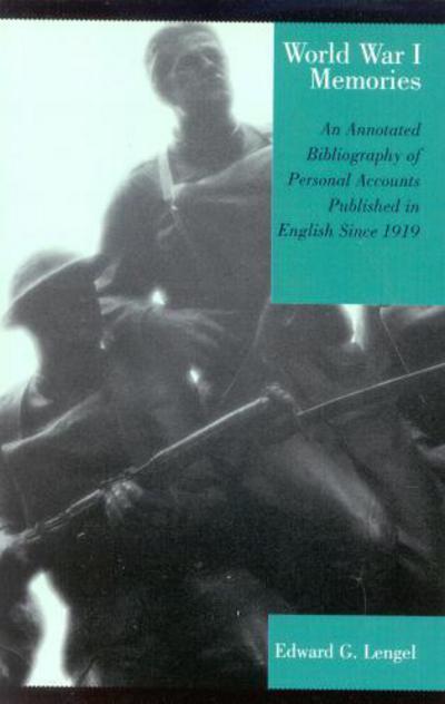 Cover for Edward G. Lengel · World War I Memories: An Annotated Bibliography of Personal Accounts Published in English Since 1919 (Paperback Book) (2004)