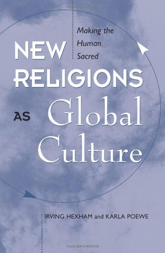 Cover for Irving Hexham · New Religions As Global Cultures: Making The Human Sacred (Taschenbuch) (1997)