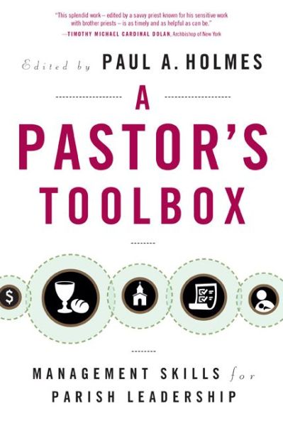 A Pastor's Toolbox: Management Skills for Parish Leadership - Paul A. Holmes - Books - Liturgical Press - 9780814638088 - January 28, 2014