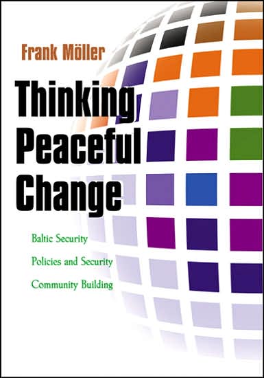 Cover for Frank Moller · Thinking Peaceful Change: Baltic Security Policies and Security Community Building - Syracuse Studies on Peace and Conflict Resolution (Inbunden Bok) (2007)