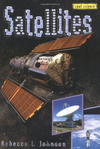 Cover for Rebecca L. Johnson · Satellites (Cool Science) (Hardcover Book) (2005)