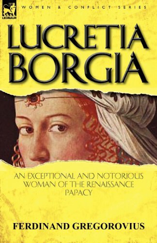 Cover for Ferdinand Gregorovius · Lucretia Borgia: an Exceptional and Notorious Woman of the Renaissance Papacy (Paperback Book) (2012)