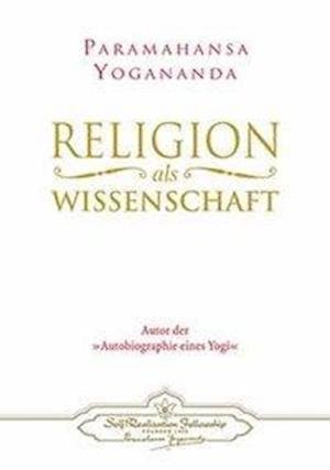 Cover for Paramahansa Yogananda · Religion als Wissenschaft (Hardcover Book) (2003)
