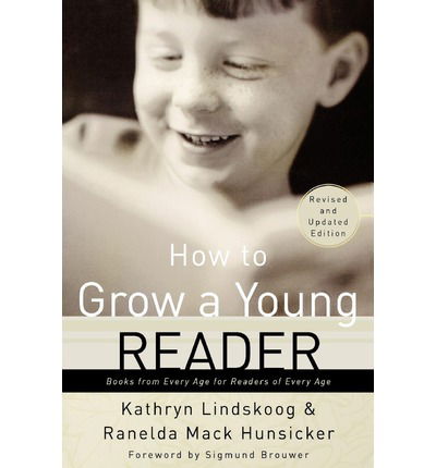 Cover for Kathryn Lindskoog · How to Grow a Young Reader (Revised &amp; Expanded 2002): How to Grow a Young Reader: Books from Every Age for Readers of Every Age (Paperback Book) [Revised edition] (2002)