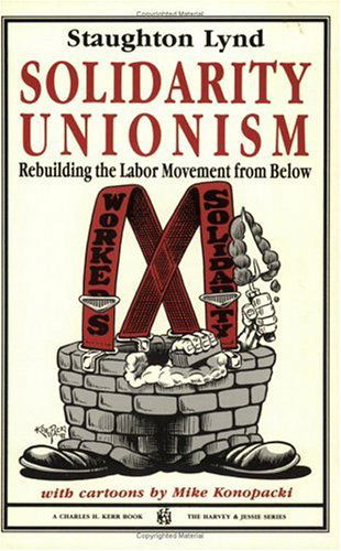 Cover for Staughton Lynd · Solidarity Unionism: Rebuilding the Labor Movement from Below (Paperback Book) [N edition] (1992)