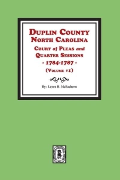 Cover for Leora H. Mceachern · Duplin County, N. C. Court of Pleas And Quarter Sessions, 1784-1795 (Paperback Bog) (2021)