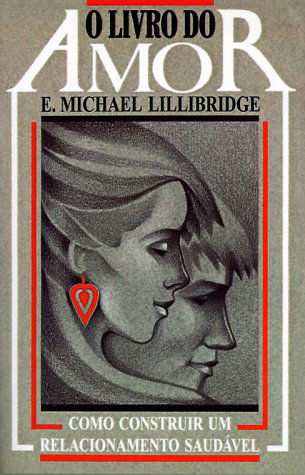 Cover for E. Michael Lillibridge · O Livro Do Amor: Como Construir Um Relacionamento Saudavel = the Love Book for Couples (Paperback Book) [Spanish edition] (1984)