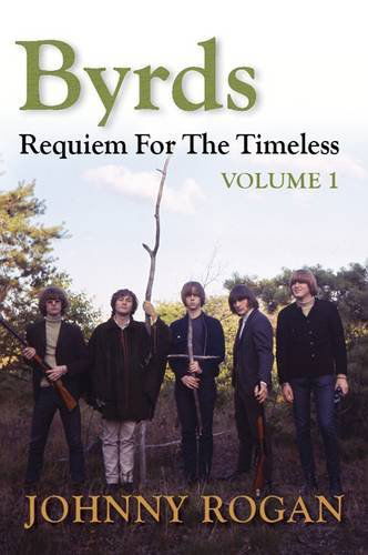 Cover for Johnny Rogan · The Byrds: Requiem for the Timeless - Volume 1 (Book) (2011)