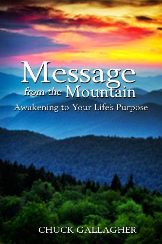 Cover for Chuck Gallagher · Message from the Mountain: Awakening to Your Life's Purpose (Paperback Book) (2014)