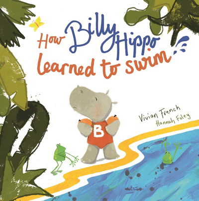 How Billy Hippo Learned To Swim - Vivian French - Bøger - Little Door Books - 9780992752088 - 30. marts 2018