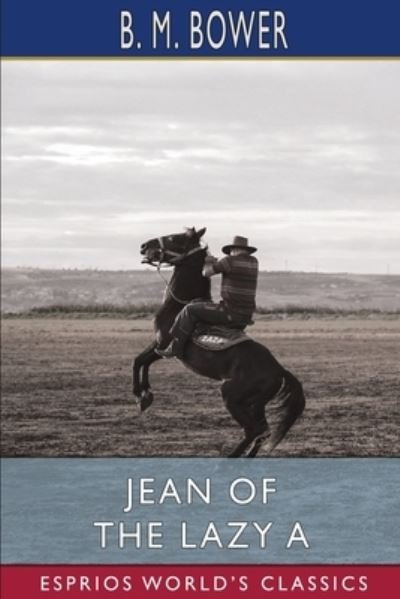 Jean of the Lazy A (Esprios Classics) - B M Bower - Books - Blurb - 9781006250088 - May 6, 2024