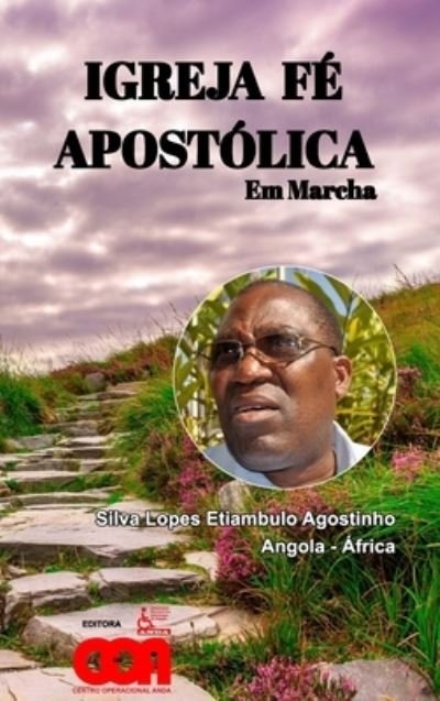 Cover for Silva L Etiambulo Agostinho · Igreja Fé Apostólica em Marcha (Hardcover bog) (2021)