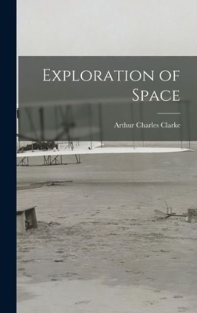 Cover for Arthur Charles Clarke · Exploration of Space (Hardcover Book) (2021)