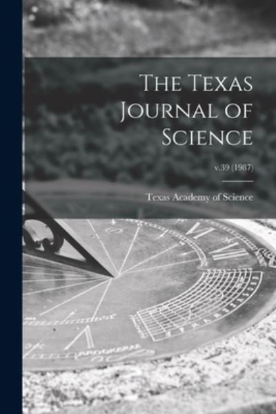 The Texas Journal of Science; v.39 - Texas Academy of Science - Boeken - Hassell Street Press - 9781013560088 - 9 september 2021