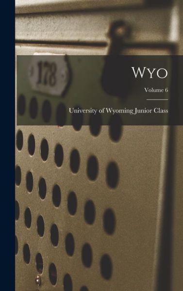 Cover for University Of Wyoming Junior Class · Wyo; Volume 6 (Hardcover Book) (2021)