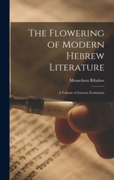Cover for Menachem 1895-1953 Ribalow · The Flowering of Modern Hebrew Literature; a Volume of Literary Evaluation (Hardcover Book) (2021)