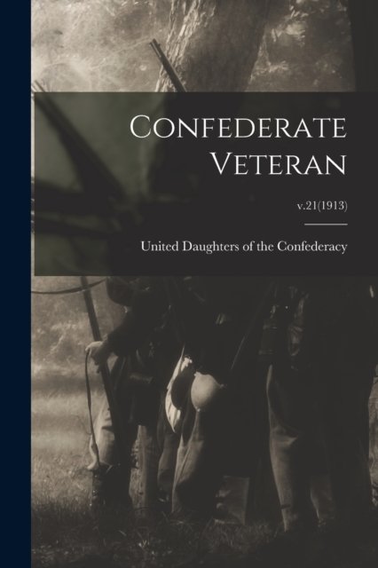Cover for United Daughters of the Confederacy · Confederate Veteran; v.21 (1913) (Paperback Book) (2021)
