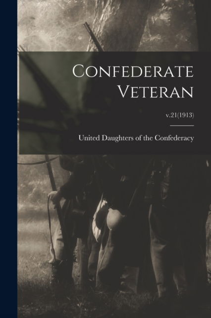 Cover for United Daughters of the Confederacy · Confederate Veteran; v.21 (1913) (Taschenbuch) (2021)