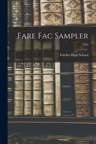 Fare Fac Sampler; 1945 - Fairfax High School - Książki - Hassell Street Press - 9781014521088 - 9 września 2021