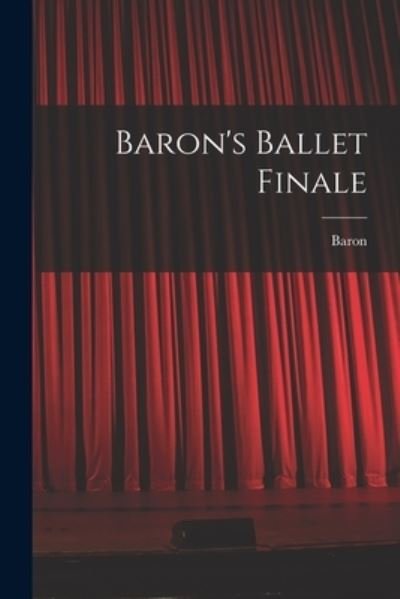 Cover for 1906- Baron · Baron's Ballet Finale (Paperback Book) (2021)