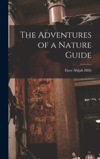 Cover for Enos Abijah Mills · Adventures of a Nature Guide (Book) (2022)