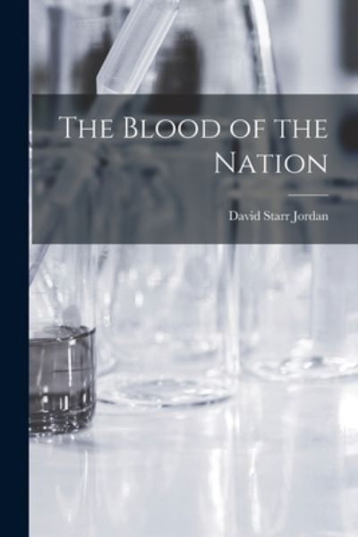 Cover for David Starr Jordan · Blood of the Nation (Book) (2022)