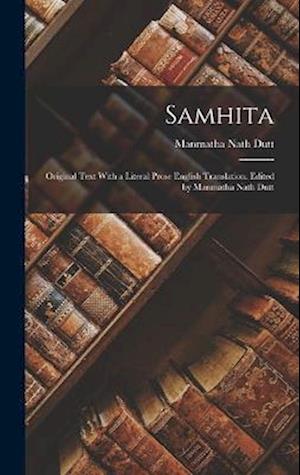 Cover for Manmatha Nath Dutt · Samhita; Original Text with a Literal Prose English Translation. Edited by Manmatha Nath Dutt (Book) (2022)