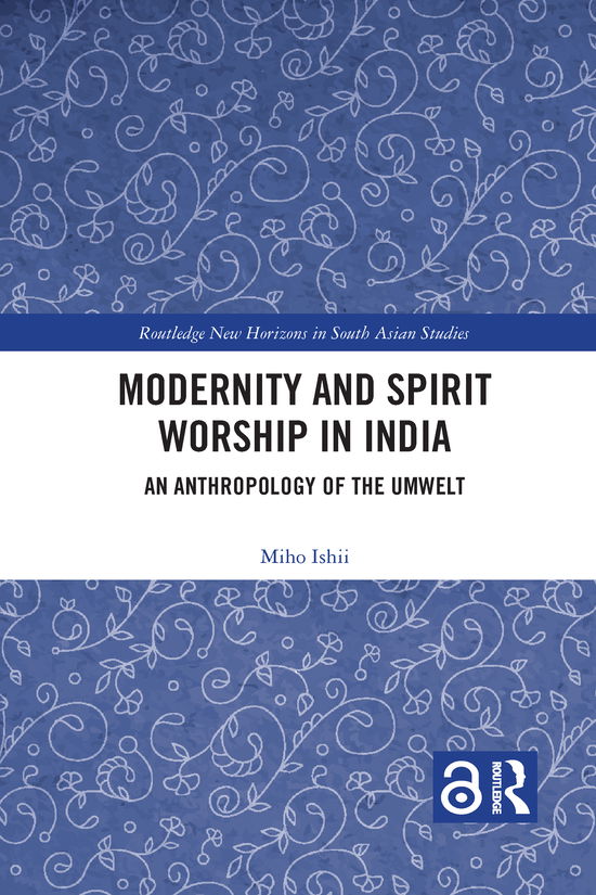 Cover for Miho Ishii · Modernity and Spirit Worship in India: An Anthropology of the Umwelt - Routledge New Horizons in South Asian Studies (Paperback Book) (2021)