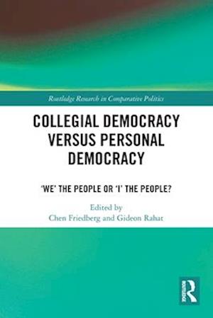 Cover for Collegial Democracy versus Personal Democracy: ‘We' the People or ‘I' the People? - Routledge Research in Comparative Politics (Pocketbok) (2025)