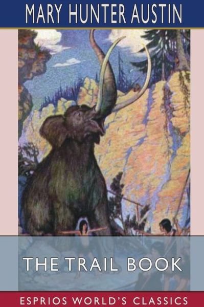 Cover for Mary Hunter Austin · The Trail Book (Esprios Classics) (Paperback Bog) (2024)