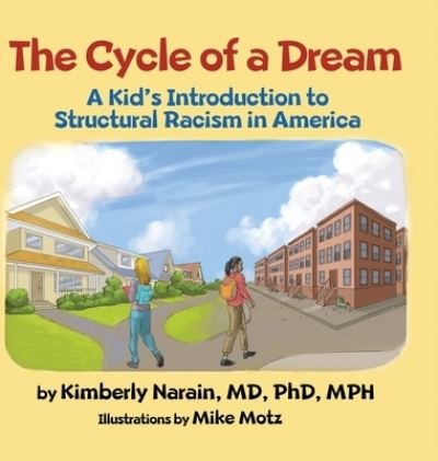 Cover for Kimberly Narain · The Cycle of a Dream: A Kid's Introduction to Structural Racism in America (Hardcover Book) (2020)
