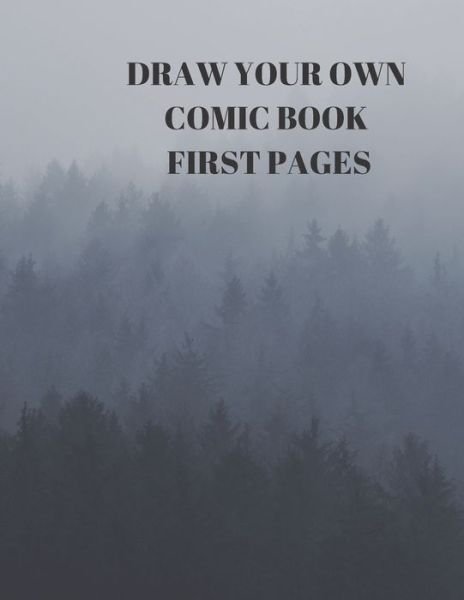 Draw Your Own Comic Book First Pages - Larry Sparks - Livros - Independently Published - 9781088485088 - 5 de agosto de 2019