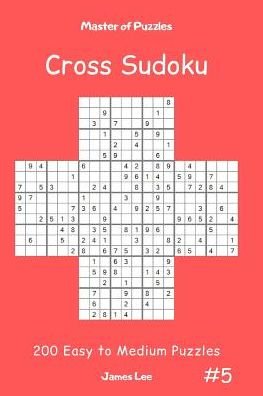 Cover for James Lee · Master of Puzzles Cross Sudoku - 200 Easy to Medium Puzzles Vol.5 (Taschenbuch) (2019)