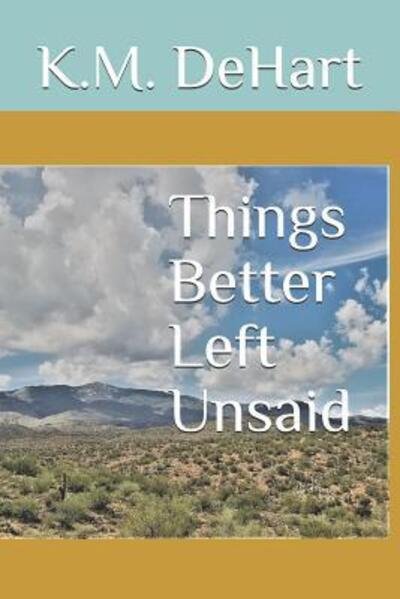 Cover for K M Dehart · Things Better Left Unsaid (Pocketbok) (2019)