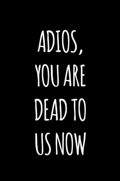 Cover for Miracle99 Press · Adios you are dead to us now (Paperback Book) (2019)