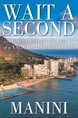 Cover for Manini · Wait a Second : The Compiled Works of a Vagabond Storyteller (Taschenbuch) (2020)