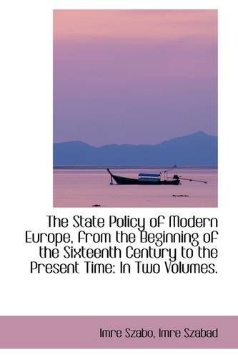 Cover for Imre Szabo · The State Policy of Modern Europe, from the Beginning of the Sixteenth Century to the Present Time (Paperback Book) (2009)