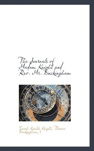 The Journals of Madam Knight and REV. Mr. Buckingham - Sarah Kemble Knight - Kirjat - BiblioLife - 9781115840088 - tiistai 29. syyskuuta 2009