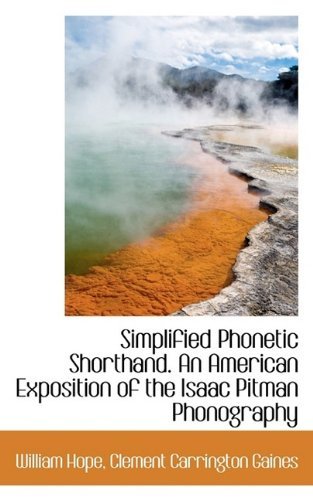 Simplified Phonetic Shorthand. an American Exposition of the Isaac Pitman Phonography - William Hope - Bøger - BiblioLife - 9781116786088 - 3. november 2009