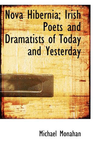 Cover for Michael Monahan · Nova Hibernia; Irish Poets and Dramatists of Today and Yesterday (Paperback Book) (2009)