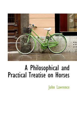 Cover for John Lawrence · A Philosophical and Practical Treatise on Horses (Pocketbok) (2009)