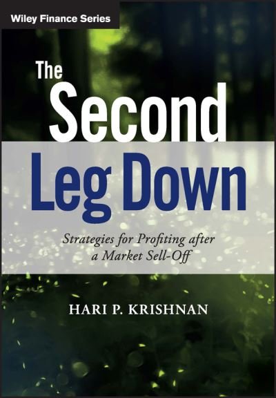 Cover for Hari P. Krishnan · The Second Leg Down: Strategies for Profiting after a Market Sell-Off - The Wiley Finance Series (Hardcover Book) (2017)