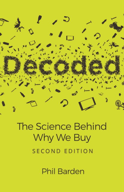 Decoded: The Science Behind Why We Buy - Barden, Phil (DECODE Marketing Ltd) - Books - John Wiley & Sons Inc - 9781119673088 - September 29, 2022