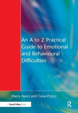 Cover for Harry Ayers · An A to Z Practical Guide to Emotional and Behavioural Difficulties (Hardcover Book) (2017)