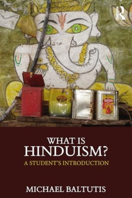 Cover for Baltutis, Michael (University of Wisconsin Oshkosh, USA) · What is Hinduism?: A Student's Introduction - What is this thing called Religion? (Paperback Book) (2024)