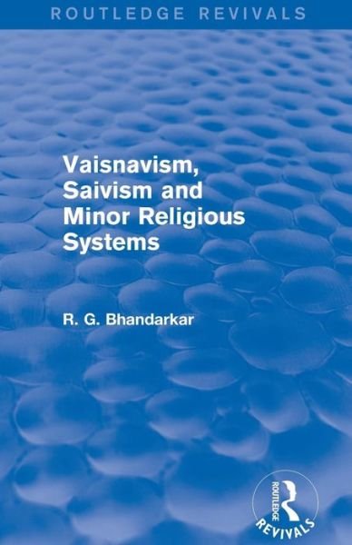 Cover for R G Bhandarkar · Vaisnavism, Saivism and Minor Religious Systems (Routledge Revivals) - Routledge Revivals (Pocketbok) (2016)